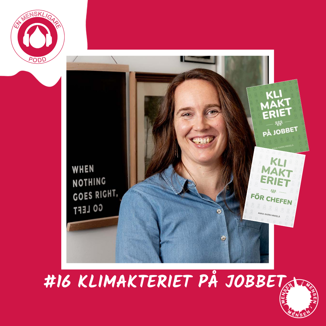 EN MENSKLIGARE PODD:KLIMAKTERIET PÅ JOBBET
